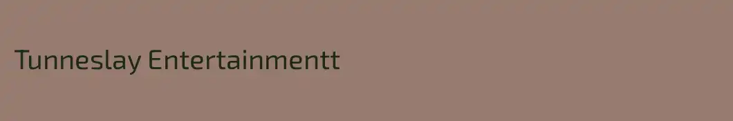 Tunneslay Entertainmentt